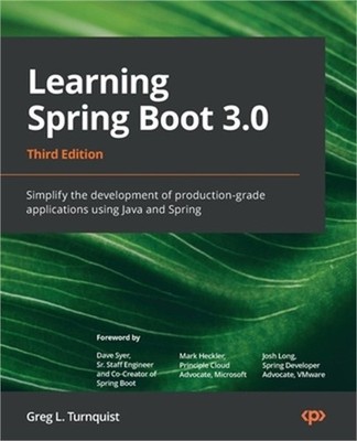 Learning Spring Boot 3.0 - Third Edition: Simplify the development of production