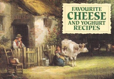 Favourite Cheese and Yoghurt Recipes (Favourite Recipes) - Bartlett, Astrid