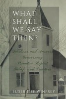 Elder Jeff Winfrey | What Shall We Say Then? | Taschenbuch | Englisch (2017)