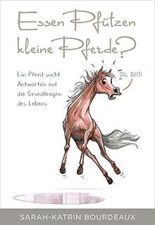 Essen Pfützen kleine Pferde?: Ein Pferd sucht Antworten ... | Buch | Zustand gut