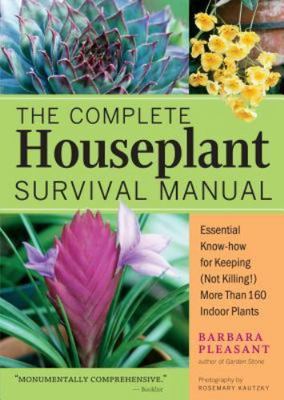 The Complete Houseplant Survival Manual: Essential Gardening Know-How for...