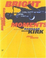 Bright Moments: The Life and Legacy of Rahsaan Roland Kirk by Kruth, John