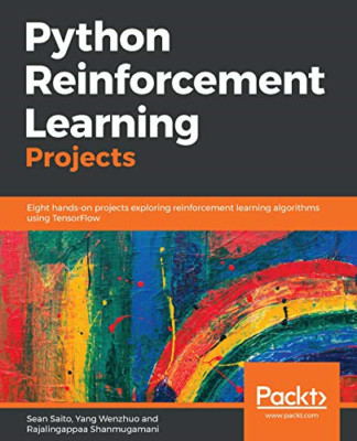 Python Reinforcement Learning Projects: Eight hands-on  -  NEW Sean Saito, Yan 2