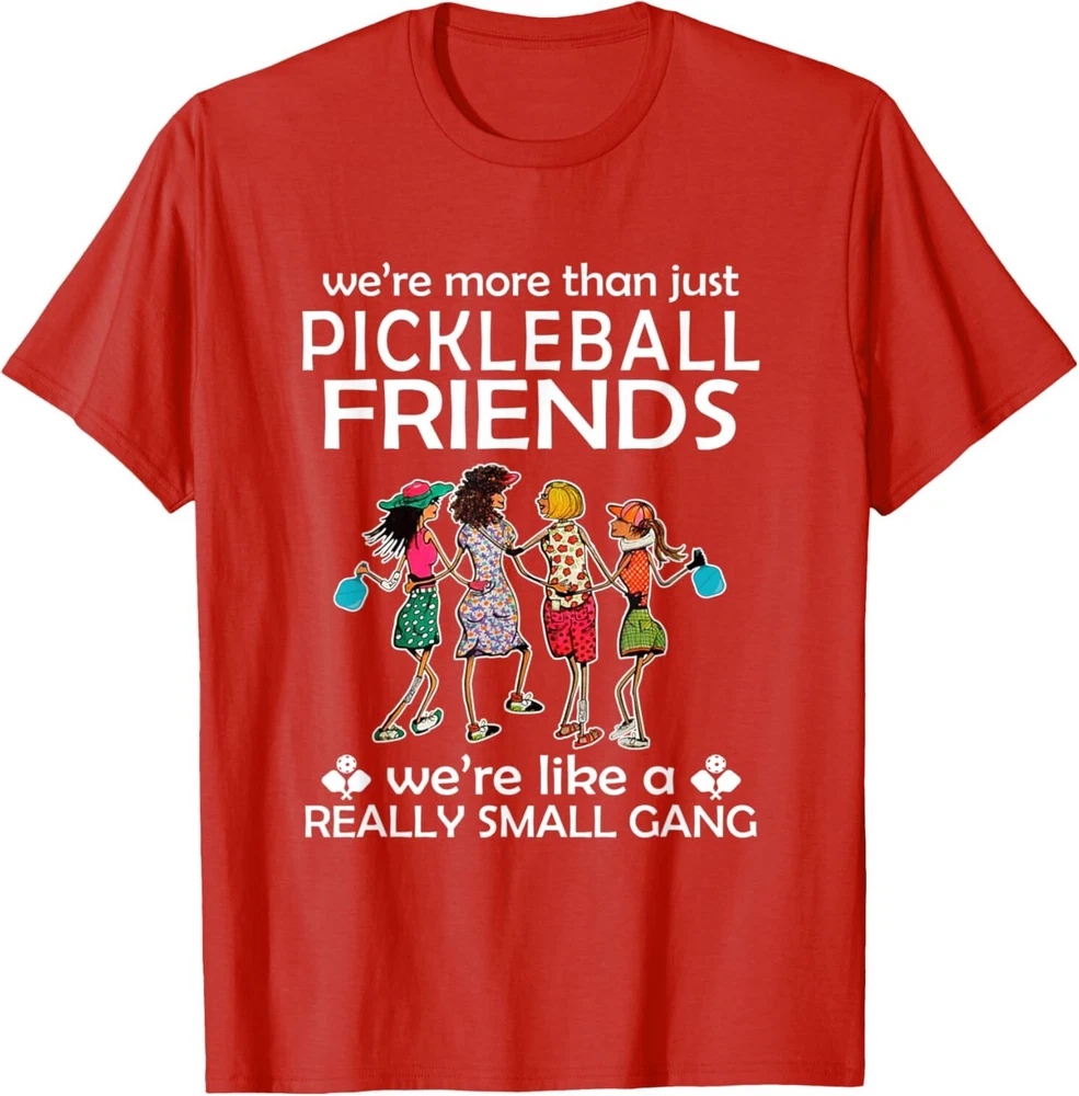 Pickleball We're more than just Friends we're like a really T-Shirt Pickleball We're more than just Friends we're like a really T-Shirt