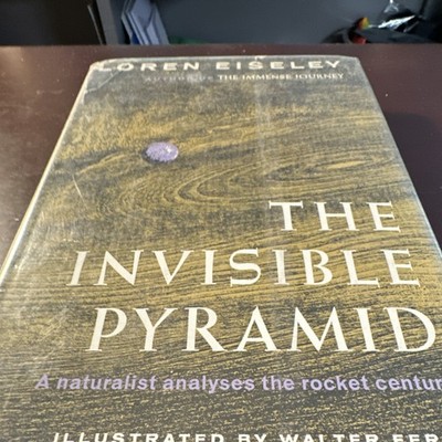 Charles Scribner's Sons The Invisible Pyramid Loren Eiseley 1970 Hardcover Illus