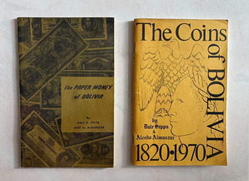 The Paper Money Of Bolivia  + The Coins Of Bolivia By Dale A Seppa & Al Almanzar