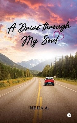 A Drive through My Soul by Neha A. Paperback Book