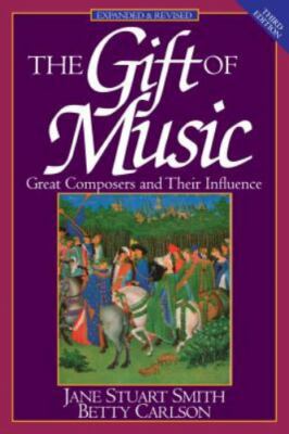 Gift of Music : Great Composers & Their Influence 3rd Ed by Betty Carlson 1995
