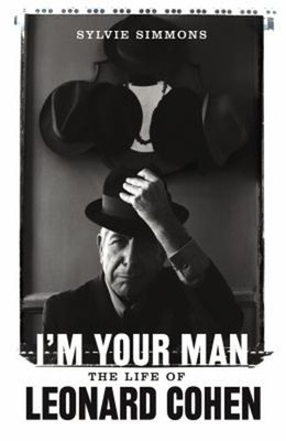 I'm Your Man : The Life of Leonard Cohen Sylvie Simmons