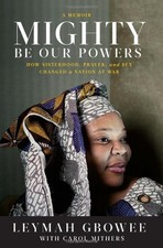 Mighty Be Our Powers: How Sisterhood, Prayer, and Sex Changed a Nation at War b