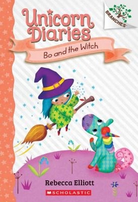 Bo and the Witch: A Branches Book Unicorn Diaries #10 Rebecca Ell