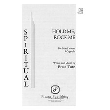 Pavane Hold Me, Rock Me SATB composed by Brian Tate