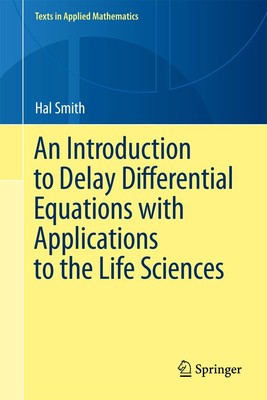 An Introduction to Delay Differential Equations with Applications to the Life S,