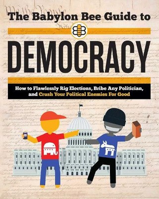 Babylon Bee The Babylon Bee Guide to Democracy (Taschenbuch) Babylon Bee Guides
