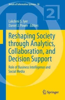 Reshaping Society through Analytics, Collaboration, and Decision Support: Role o