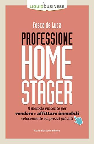 9788857909707 Professione home stager. Il metodo vincente per ve...zzi più alti