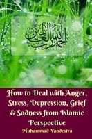 How To Deal With Anger, Stress, Depression, Grief And Sadness From Islamic...