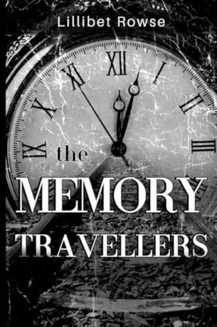 The Memory Travellers by Lillibet Rowse (Paperback Book)