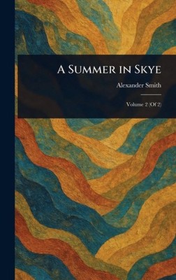 A Summer in Skye by Alexander Smith Hardcover Book