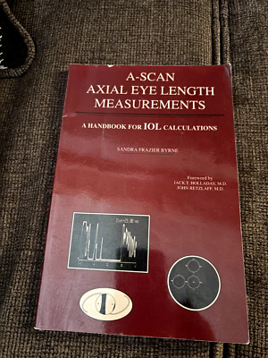 A-Scan Axial Eye Length Measurements: A Handbook For IOL Calculations Paperback