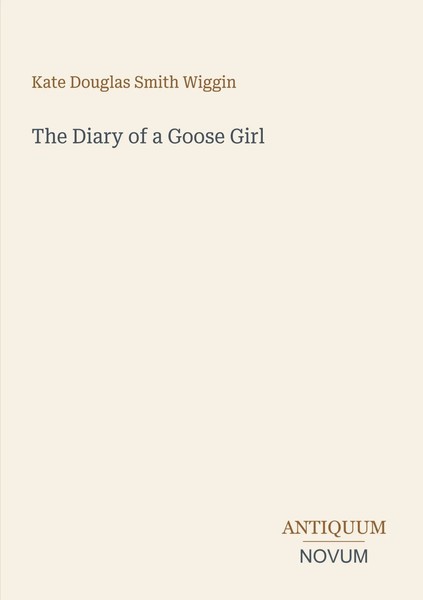 Kate Douglas Smith Wiggin | The Diary Of A Goose Girl | Taschenbuch | Englisch-image
