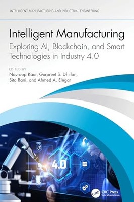 Intelligent Manufacturing: Exploring AI, Blockchain, and Smart Technologies in