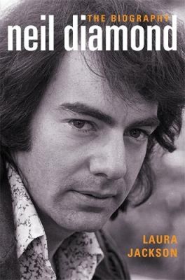 Neil Diamond: The Biography by Jackson, Laura [Paperback]