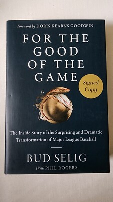 FOR THE GOOD OF THE GAME by Bud SELIG with PHIL Rogers. 2019  SIGNED   1st.Ed 