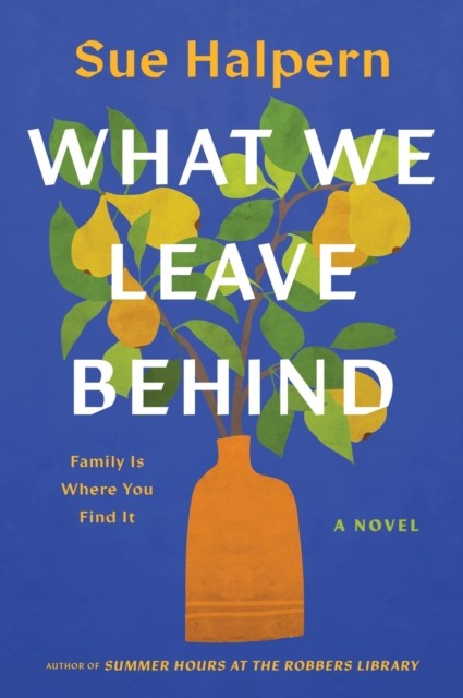 What We Leave Behind A Novel by Sue Halpern (Paperback Book)
