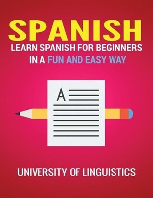 Spanish: Learn Spanish for Beginners in a Fun and Easy Way Including Pronunciati