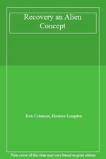 Recovery an Alien Concept-Ron Coleman, Eleanoe Longden