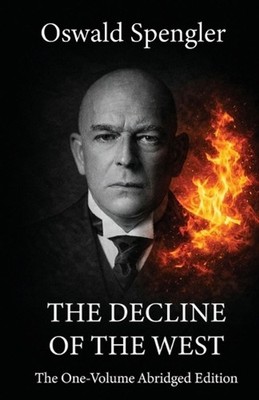 The Decline of the West by Oswald Spengler Paperback Book