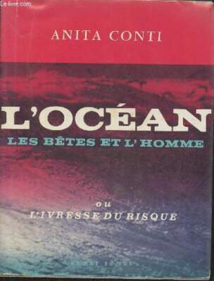 Das Meer, die Tiere und der Mensch oder der Rausch des Risikos - Conti Anit