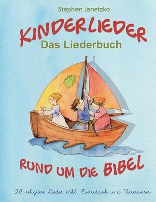 Kinderlieder rund um die Bibel - 28 religise Lieder inkl. Erntedank und Vateruns