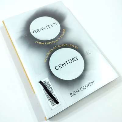 Gravity's Century [VG+] From Einstein's Eclipse to Images Black Holes Ron Cowen