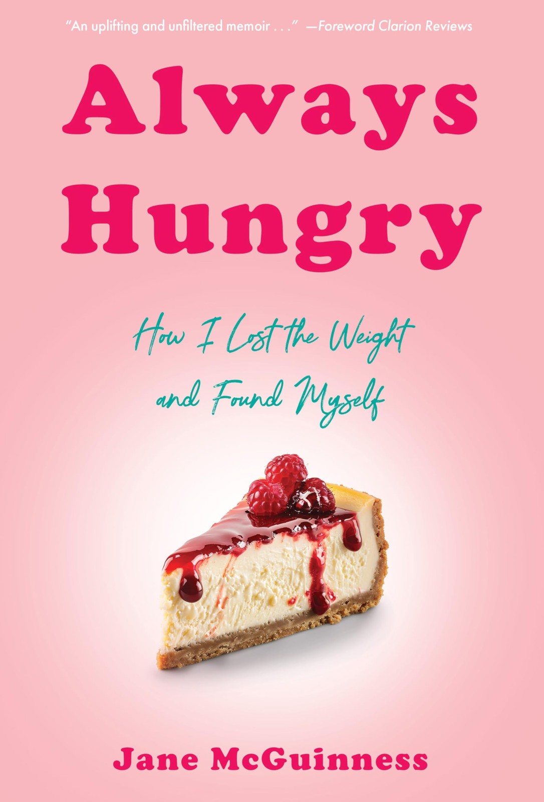 Always Hungry: How I Lost the Weight and Found . McGuinness, McGuinness,** - Image 7