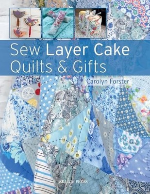 Sew Layer Cake Quilts & Gifts by Forster, Carolyn 1782213775 FREE Shipping