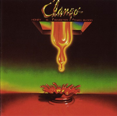 Chango: Honey Is Sweeter Than Blood ('76 US Rock/Latin CD Reiusse)