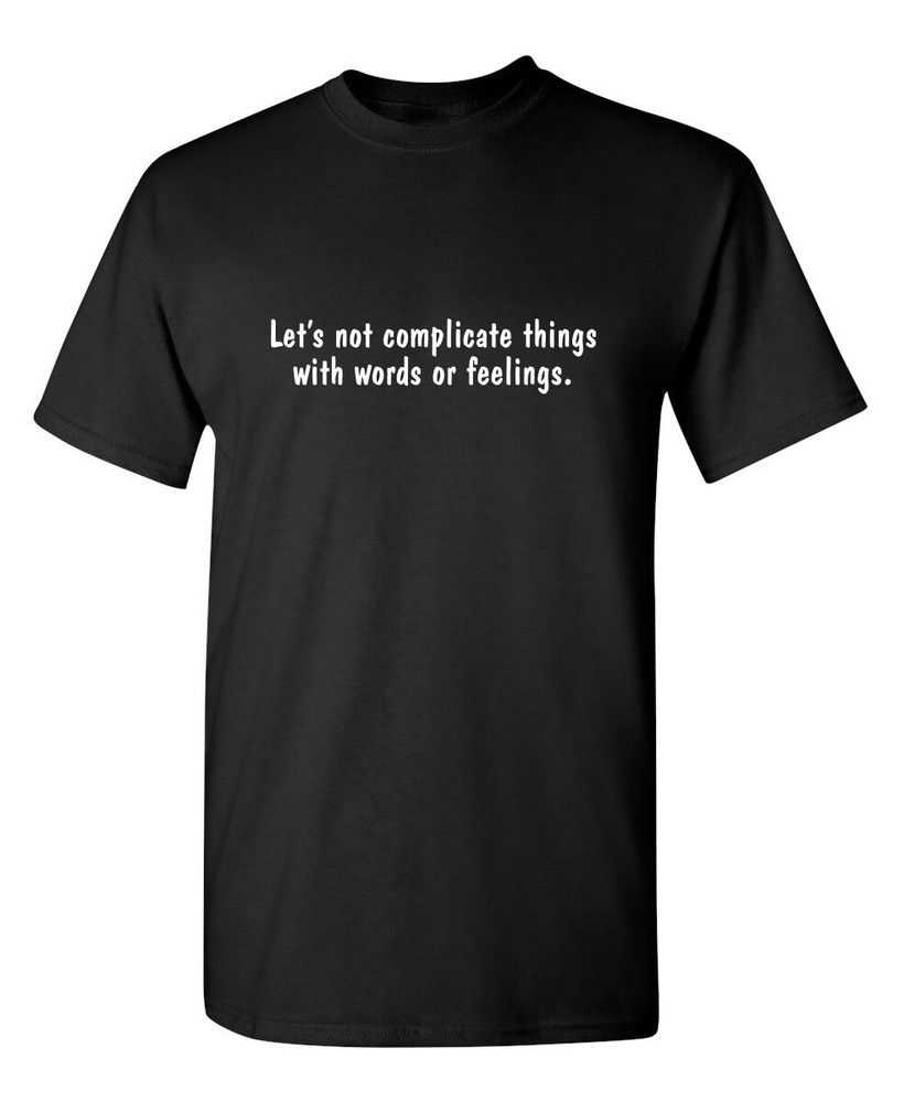 Keep It Simple Funny No Feelings T-Shirt White Humor Tee