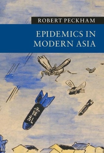 Epidemics in Modern Asia by Robert Peckham - 9781107084681