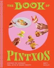 The Book of Pintxos: Discover the Legendary Small Bites of Basque Country by Mar