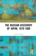 The Russian Discovery of Japan, 16701800 by David N. Wells (English) Hardcover B