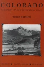 Colorado : A History of the Centennial State by Carl Abbott, David G. McComb and