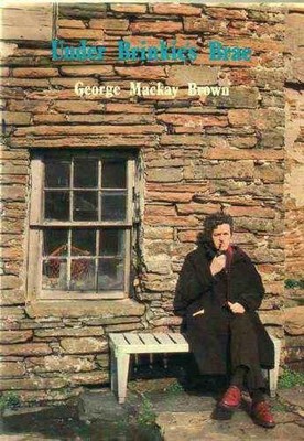 UNDER BRINKIE'S BRAE By George Mackay Brown - Hardcover *Excellent Condition*