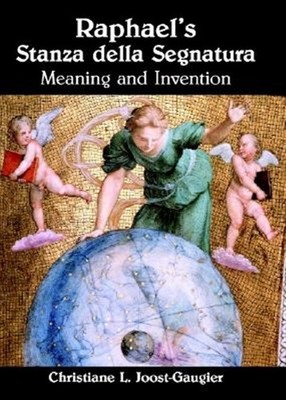 Raphael's Stanza Della Segnatura : Meaning and Invention, Hardcover by Joost-...