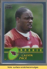 2003 Topps Chrome Rookie Calvin Pace #219 Rookie RC READ 9b4