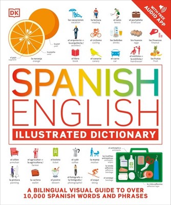 Spanish - English Illustrated Dictionary: A Bilingual Visual Guide to Over 1...