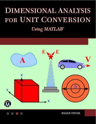 Dimensional Analysis for Unit Conversions Using MATLAB, , Pryor, Roger W., Very 