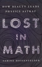 Lost in Math : How Beauty Leads Physics Astray  (2018, HC) NEW