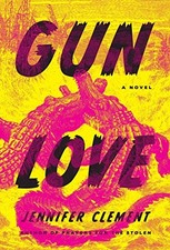 Gun Love: A Novel by Clement, Jennifer